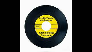 Osvaldo Valentin y su Orquesta ft Wilfredo Kittin Santiago - Pruebame