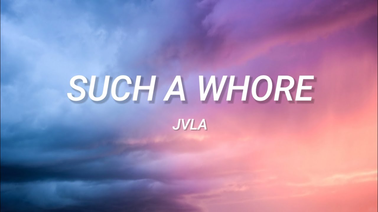 JVLA   Such a Whore Lyrics TikTok  shes a whore I love it