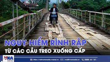 Nguy hiểm rình rập từ các cầu treo xuống cấp ở Quảng Ngãi - VNAMedia