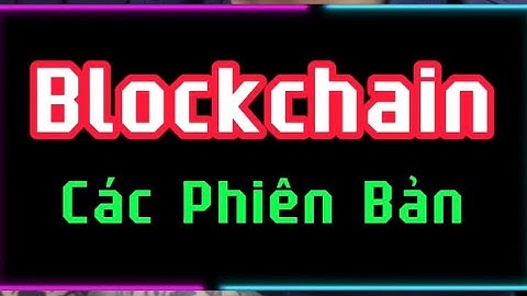 So sánh các phiên bản blockchain năm 2024