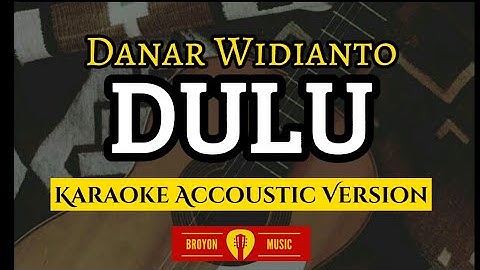 DULU - DANAR WIDIANTO | Karaoke Akustik Tanpa Vokal (High Quality Audio)