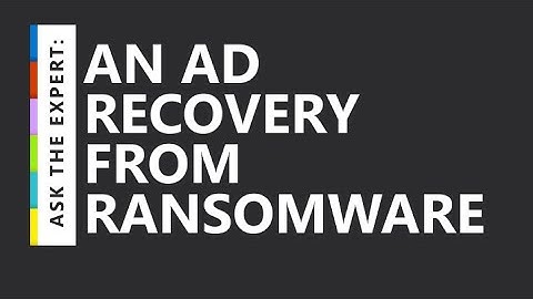 Ask the Expert: Quest- An AD Recovery from Ransomware