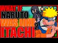 What if Naruto was like Itachi? Part 2