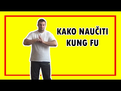 Video: Kako Se Naučiti Kung Fuja