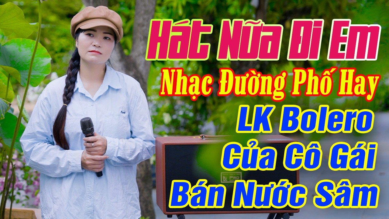 Giọng Ca ĐẦy Ngọt Ngào Đổ Gục Triệu Khán Giả Của Cô Gái Bán Nước Sâm Triệu Hằng | LK Hát Nữa Đi Em