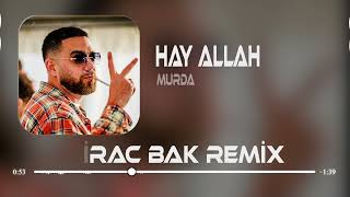 Hay Allah (Mirac Bak Remix) Murda - Ahlele Ahlelas