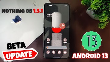 Nothing OS 1.5.1 Beta Android 13 Update for Nothing Phone (1) | New Glyph Ringtones, Wallpapers