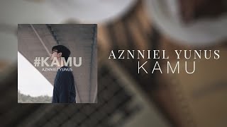 Video thumbnail of "LIRIK lagu Kamu - Aznniel Yunus"