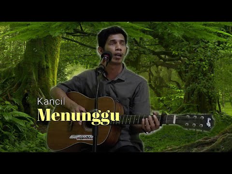 Kancil - MENUNGGU (Live Akustik)