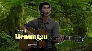 Kancil - MENUNGGU (Live Akustik)