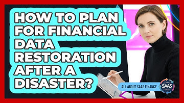 How To Plan For Financial Data Restoration After A Disaster?