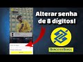 Como trocar senha de 8 dígitos no BANCO DO BRASIL