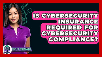 Is Cybersecurity Insurance Required For Cybersecurity Compliance? - Next LVL Programming