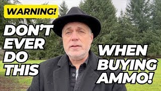 WARNING! Don't EVER Do This When Buying Ammo!
