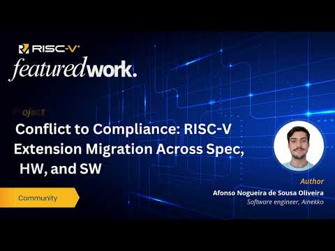Featured Work - Conflict to Compliance: RISC-V Extension Migration Across Spec, HW, and SW