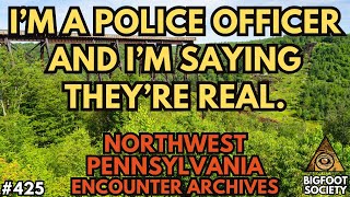 Pennsylvania Police Officer Comes Forward About Bigfoot | Bigfoot Society 425