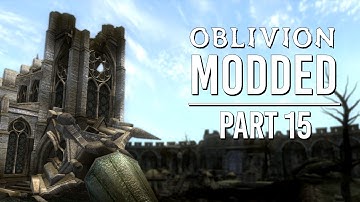 Oblivion Modded - Part 15 | Kvatch Rebuilt