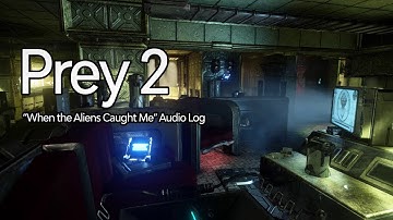 Prey 2 | "When the Aliens Caught Me" Audio Log (Unreleased | Human Head Studios)