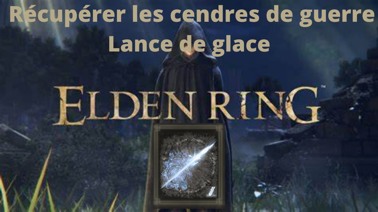 Elden Ring Récupérer rapidement la Lance de glace (Cendres de