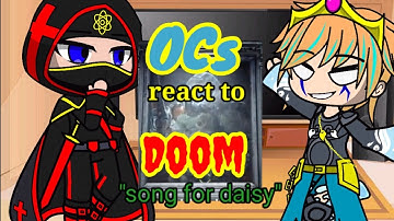 My OCs react to doom eternal Rap "Song for daisy" (gacha reaction video)