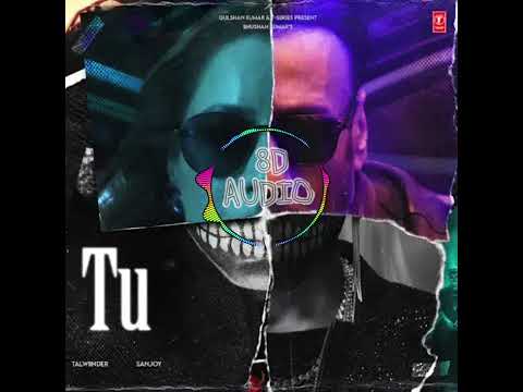 TU (8D AUDIO): TALWIINDER| JACKIE SHROFF NEELAM KOTHARISANJOY BHUSHAN KUMAR
