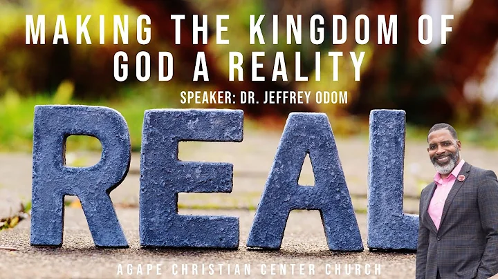 Making the Kingdom of God a Reality - Dr. Jeffrey ...