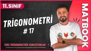 Trigonometri 17 | Ters Trigonometrik Fonksiyonlar 1 | 11.SINIF MATEMATİK MatBook | 2024