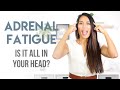 Adrenal Fatigue - It's All In Your Head