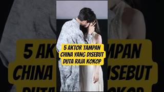 Kaum Hawa Klepek klepek 5 Aktor China Yang Disebut Raja Kokop shorts indonesia china viral
