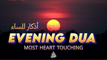 Most Powerful Evening Dua (أذكار المساء) for Protection, Blessings, Rizq, Tasbih, and Ruqyah