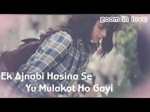 ek-ajnabi-hasina-se-yu-mulakat-ho-gayi-...song-||-best-status-video-||-love-status-clip-video@