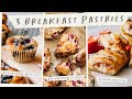 3 Sweet BREAKFAST Recipes - Easy Breakfast Pastries Ideas