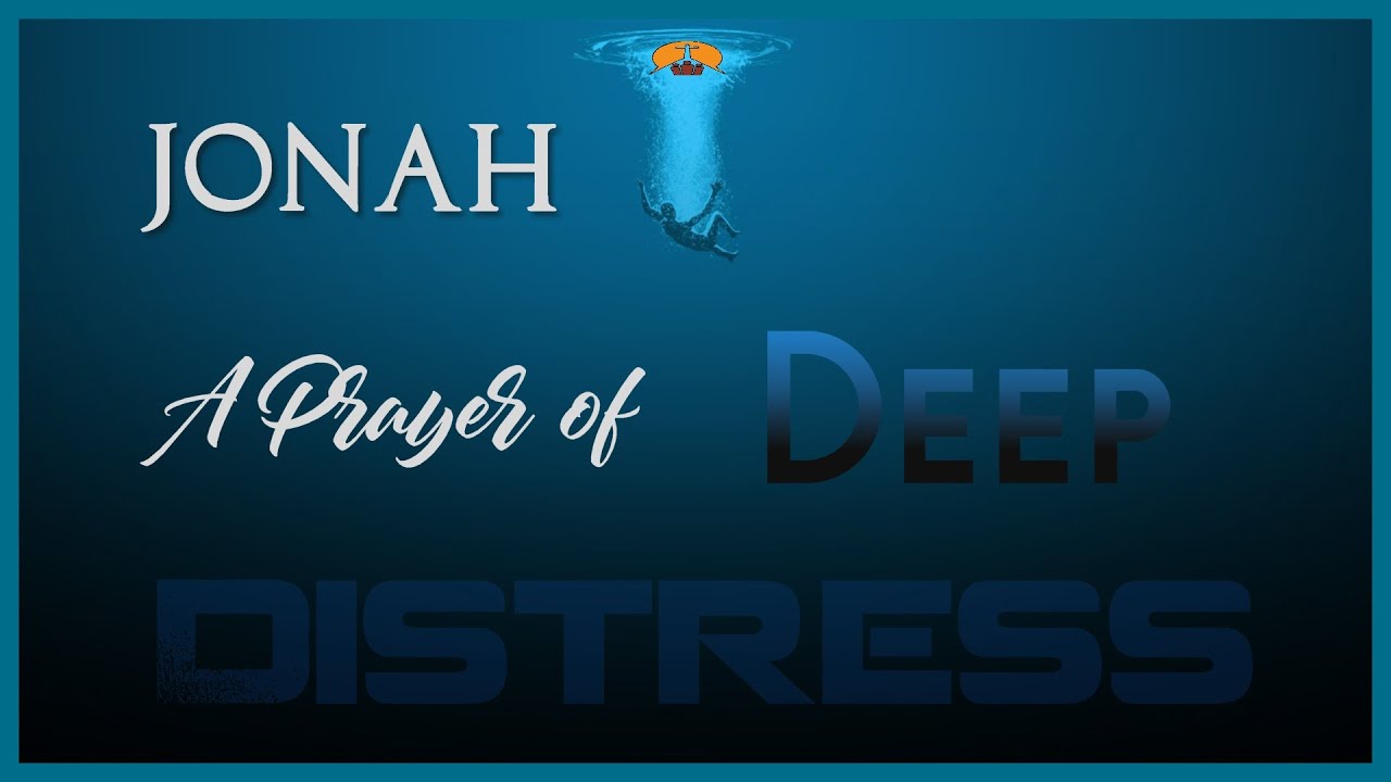Jona A Prayer of deep Distress YouTube