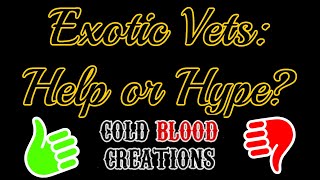 Exotic Vets: Help or Hype? by Cold Blood Creations 347 views 3 months ago 17 minutes