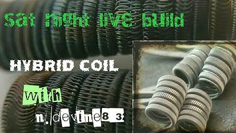 #ND83 EP 005 SAT night live build - Hybrid coils - n.devine83
