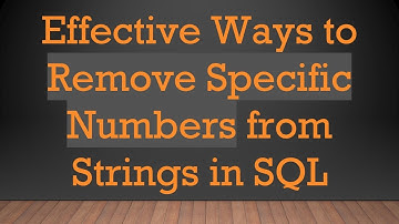 Effective Ways to Remove Specific Numbers from Strings in SQL