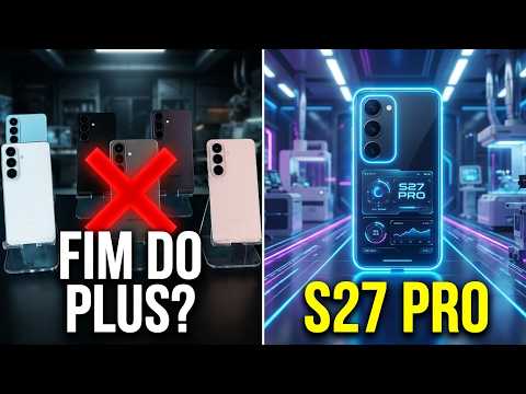 VAZOU TUDO! Galaxy S27, S27 Pro e S27 Ultra