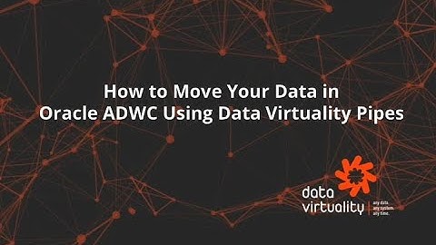 How to Move Your Data in Oracle ADWC Using Data Virtuality Pipes