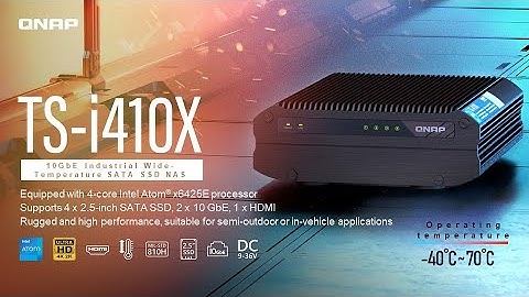 TS-i410X: Industrial 10GbE SATA SSD NAS supports wide-range temperatures for harsh environments