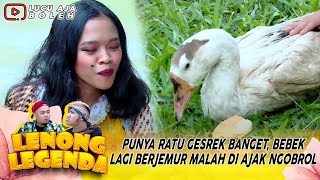PUNYA RATU GESREK BANGET, BEBEK LAGI BERJEMUR MALAH DI AJAK NGOBROL - LENONG LEGENDA