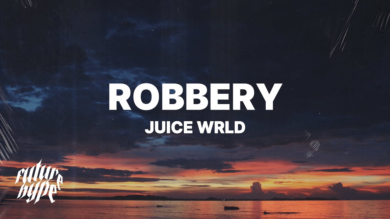 Juice WRLD   Robbery Lyrics