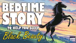 Black Beauty – Softly spoken bedtime story | Down To Sleep