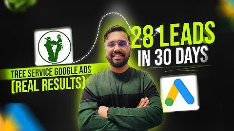 Google Ads for Tree Service Businesses | 28 Leads in 30 Days [Case Study]
