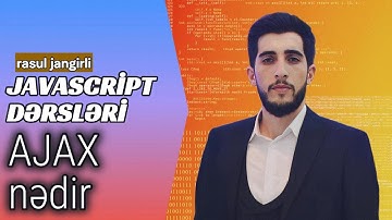 AJAX nədir - nəzəri dərs | JAVASCRİPT DƏRSLƏRİ - #108