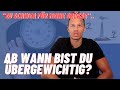 Übergewicht? Woran macht man es fest? Ab wann bist du &quot;übergewichtig&quot;? | Endlich fit sein