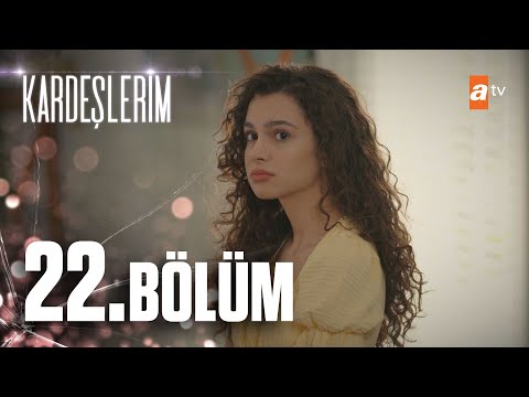 Kardeşlerim 22. Bölüm @atvturkiye