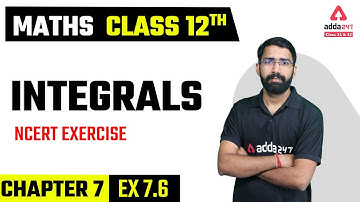 Class 12 Maths Chapter 7 | Integrals Class 12 | NCERT Exercise 7.6