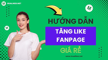 Cách Tăng Like Fanpgae Giá Rẻ Chỉ Với 30đ Tại MuaLikes.Net