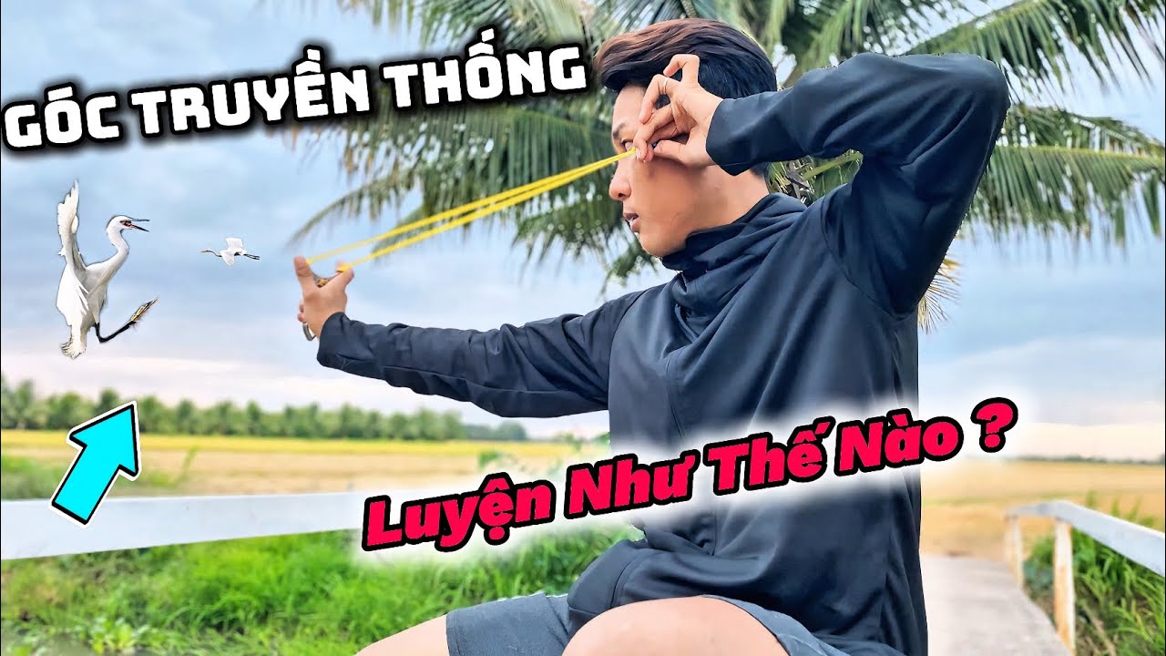 Ná Cao Su - Cách Luyện Tập  Góc Truyền Thống, 180°   Như Thế Nào ? || Tiến Đạt SlingShot
