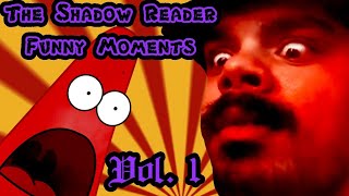 The Shadow Reader Funny Moments (Vol. 1)